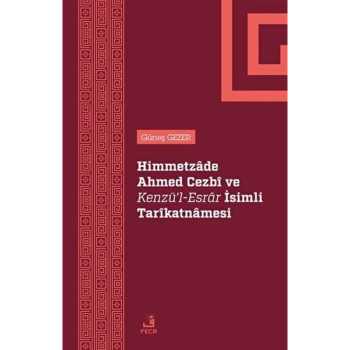Himmetzade Ahmed Cezbi ve Kenzül-Esrar İsimli Tarikatnamesi