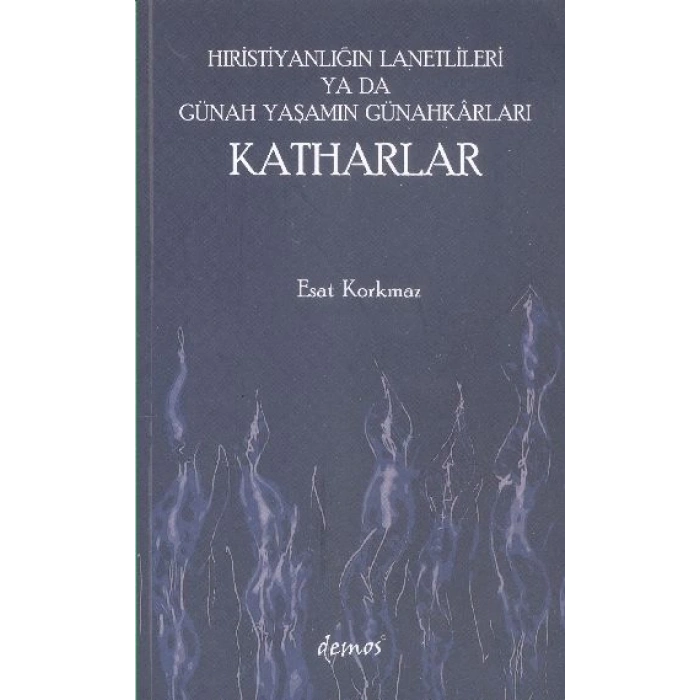 Hıristiyanlığın Lanetlileri ya da Günah Yaşamın Günahkarları Katharlar