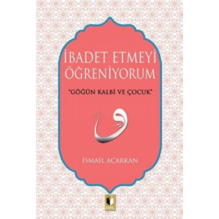 İbadet Etmeyi Öğreniyorum