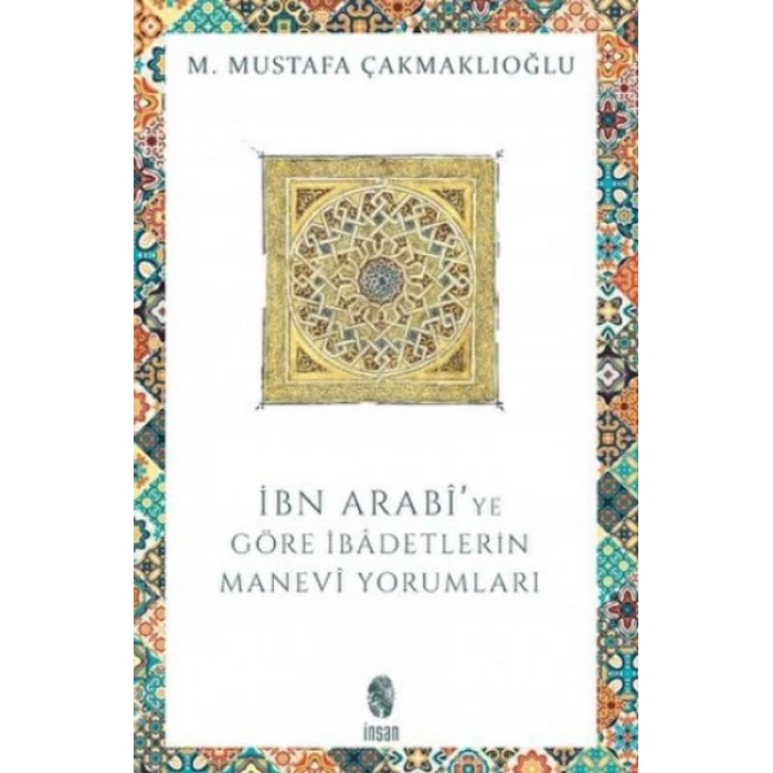 İbn Arabiye Göre İbadetlerin Manevi Yorumları