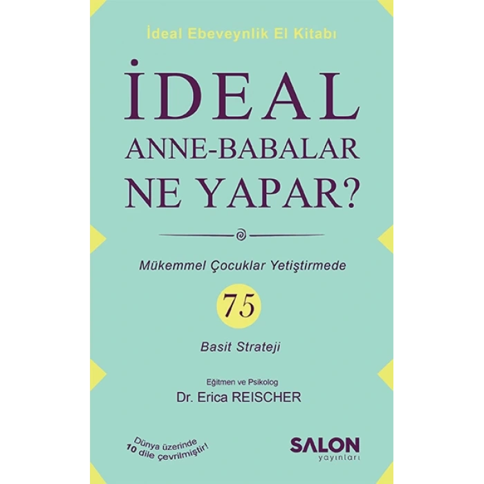 İdeal Anne Babalar Ne Yapar? - Mükemmel Çocuklar Yetiştirmede 75 Basit Strateji