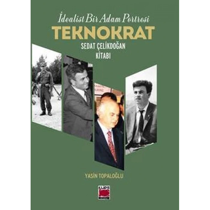 İdealist Bir Adam Portresi Teknokrat Sedat Çelikdoğan Kitabı