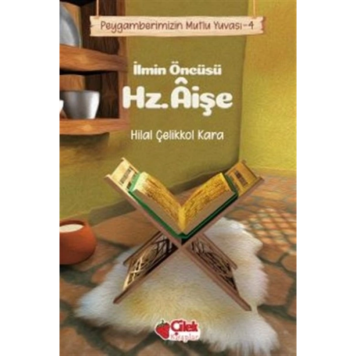 İlmin Öncüsü Hz. Aişe - Peygamberimizin Mutlu Yuvası 4