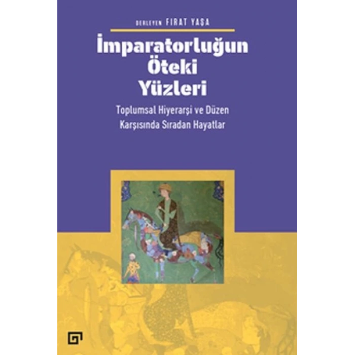 İmparatorluğun Öteki Yüzleri: Toplumsal Hiyerarşi ve Düzen Karşısında Sıradan Hayatlar