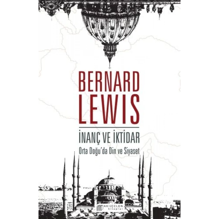 İnanç ve İktidar: Orta Doğu’da Din ve Siyaset