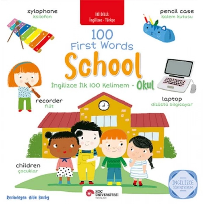 İngilizce ilk 100 Kelimem - Okul (İki Dilli Türkçe-İngilizce)