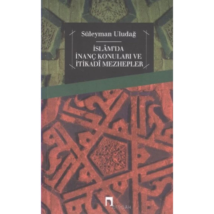 İslamda İnanç Konuları ve İtikadi Mezhepler