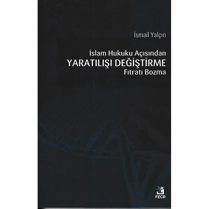 İslam Hukuku Açısından Yaratılışı Değiştirme Fıtratı Bozma