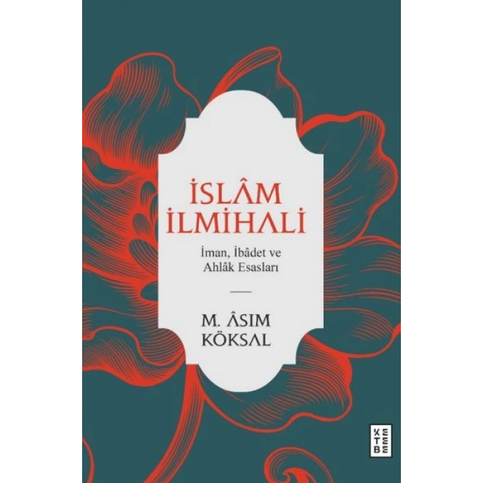 İslam İlmihali - İman, İbadet ve Ahlak Esasları