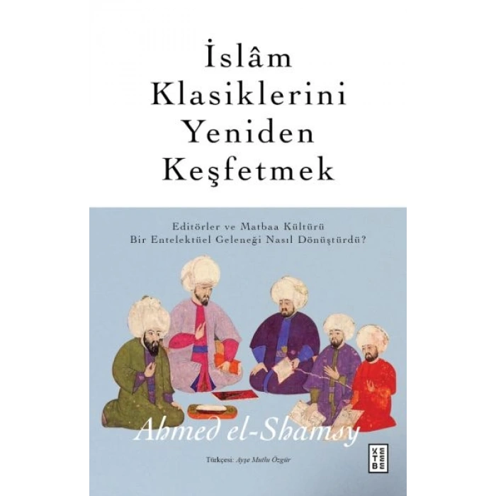 İslâm Klasiklerini Yeniden Keşfetmek