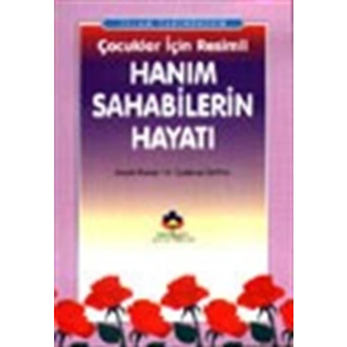 İslam Tarihinden Çocuklar İçin Resimli Hanım Sahabilerin Hayatı (cep boy)