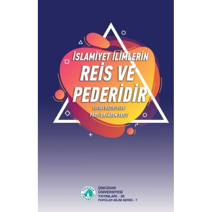 İslamiyet İlimlerin Reis ve Pederidir