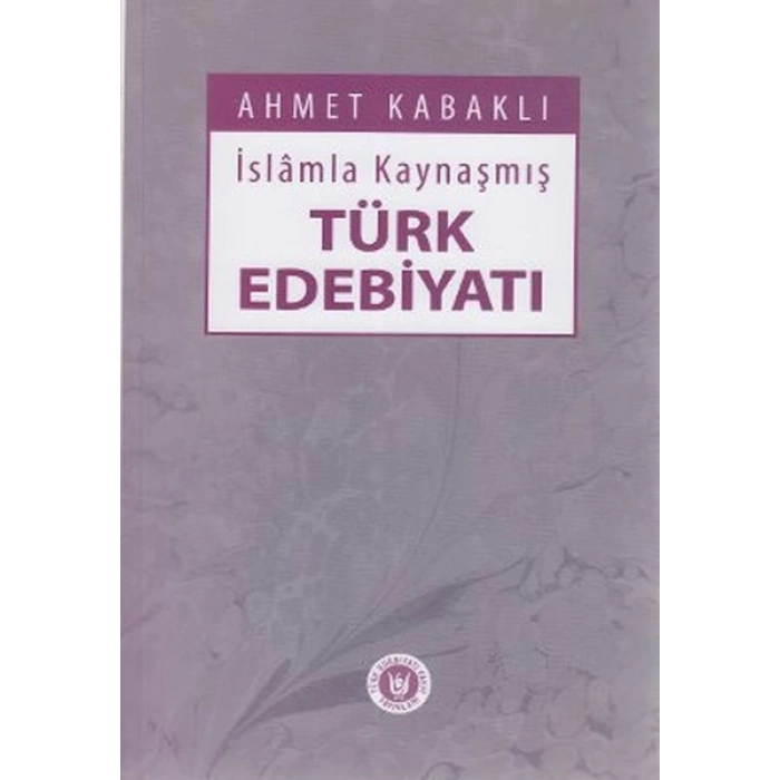 İslamla Kaynaşmış Türk Edebiyatı