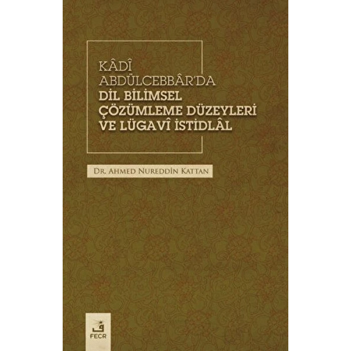 Kadi Abdülcebbarda Dil Bilimsel Çözümleme Düzeyleri ve Lügavi İstidlal