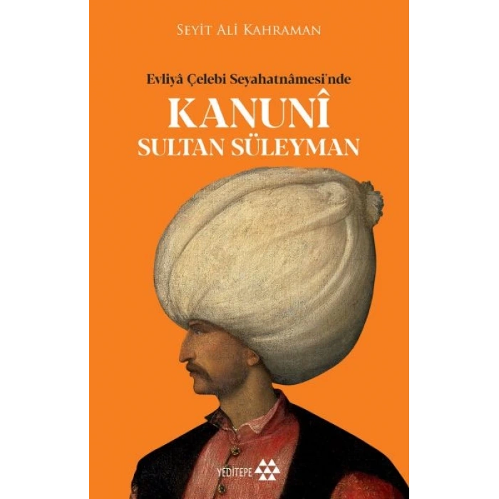 Kanuni Sultan Süleyman - Evliya Çelebi Seyahatnamesinde