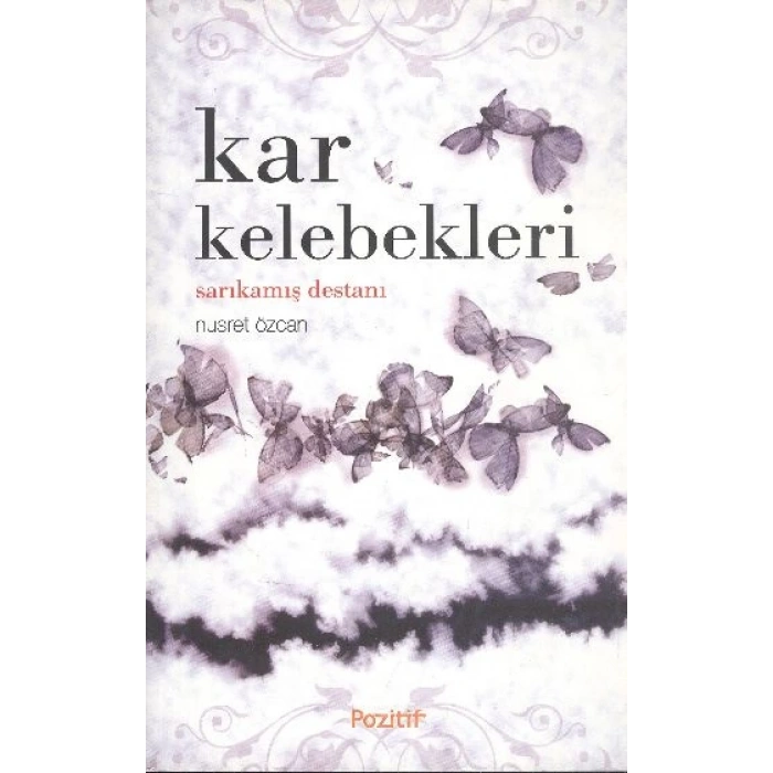 Kar Kelebekleri / Sarıkamış Destanı