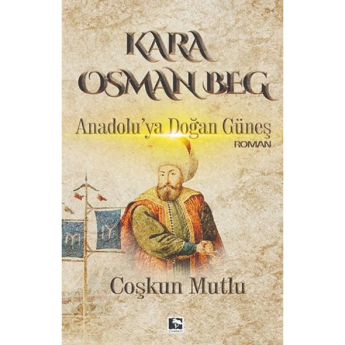 Kara Osman Beg - Anadoluya Doğan Güneş