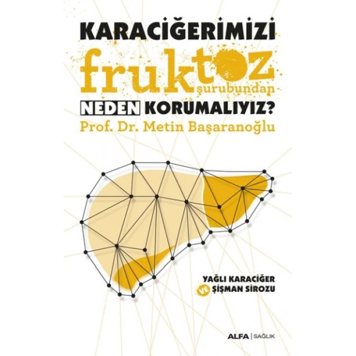 Karaciğerimizi Fruktoz Şurubundan Neden Korumalıyız?