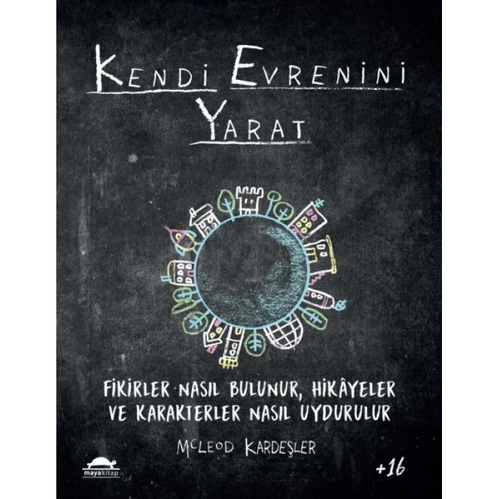 Kendi Evrenini Yarat - Fikirler Nasıl Bulunur, Hikayeler ve Karakterler Nasıl Uydurulur