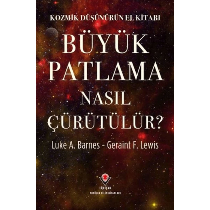 Kozmik Düşünürün El Kitabı - Büyük Patlama Nasıl Çürütülür?