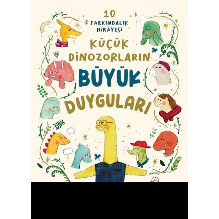 Küçük Dinozorların Büyük Duyguları (10 Farkındalık Hikayesi)