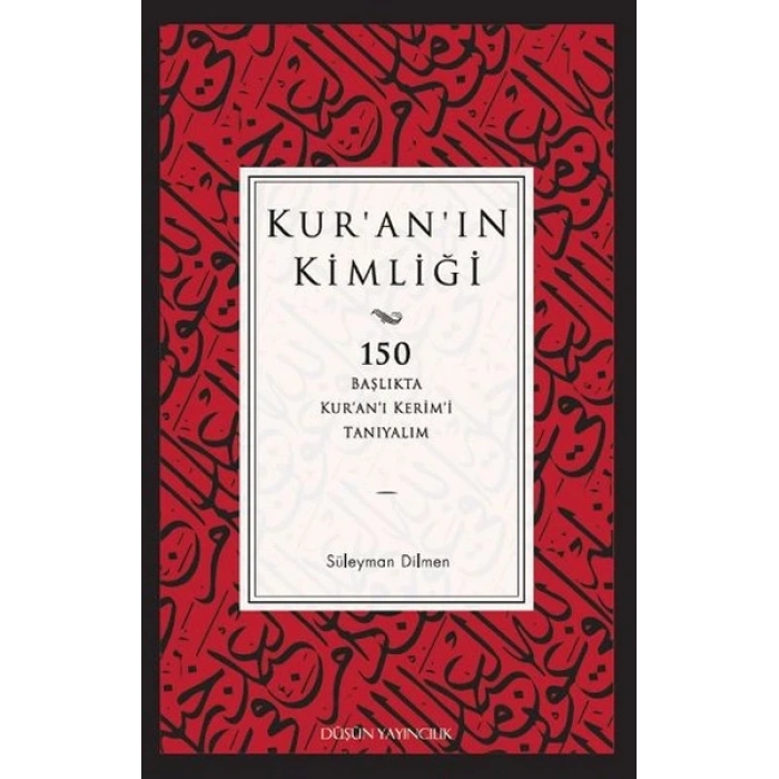 Kuranın Kimliği  150 Başlıkta Kur’an’ı Kerim’i Tanıyalım