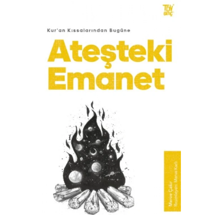 Kur’an Kıssalarından Bugüne Ateşteki Emanet