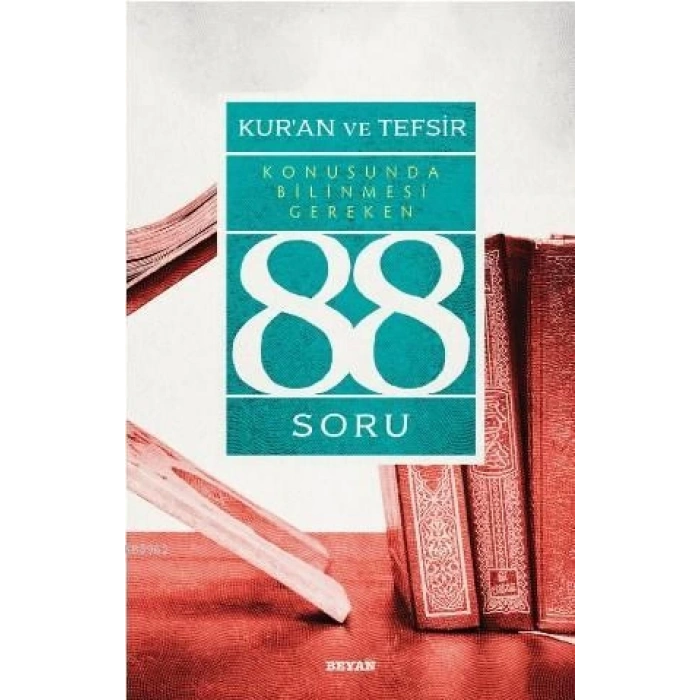 Kur’ân ve Tefsir Konusunda Bilinmesi Gereken 88 Soru