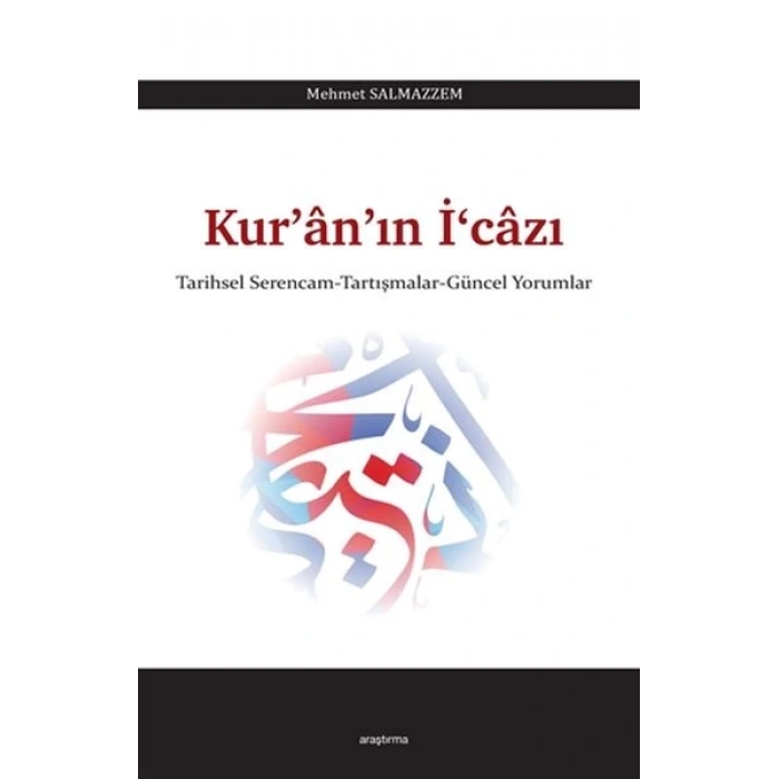 Kuranın İcazı - Tarihsel Serencam-Tartışmalar-Güncel Yorumlar