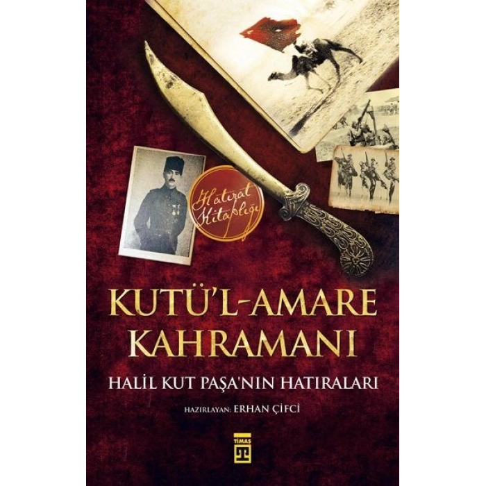 Kutül-Amare Kahramanı - Halil Kut Paşanın Hatıraları