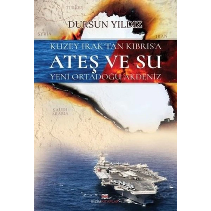 Kuzey Iraktan Kıbrısa Ateş ve Su Yeni Ortadoğu Akdeniz