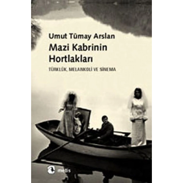 Mazi Kabrinin Hortlakları  Türklük, Melankoli ve Sinema