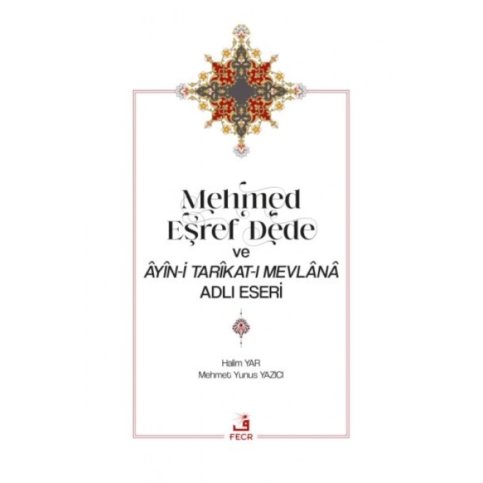 Mehmed Eşref Dede ve Âyîn-i Tarîkat-ı Mevlânâ Adlı Eseri