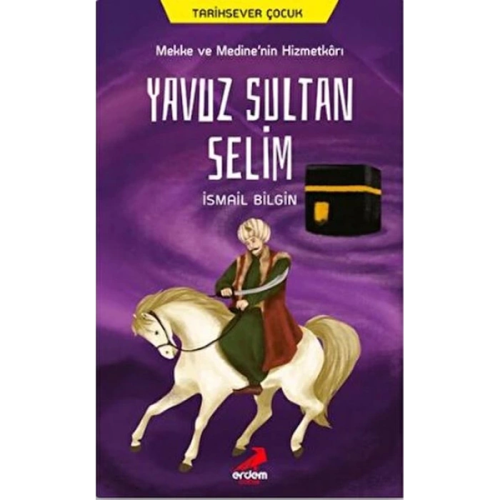 Mekke ve Medine’nin Hizmetkarı Yavuz Sultan Selim
