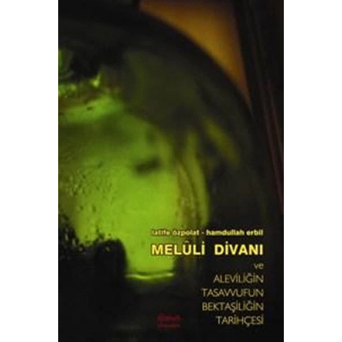Meluli Divanı ve Aleviliğin Tasavvufun Bektaşiliğin Tarihçesi