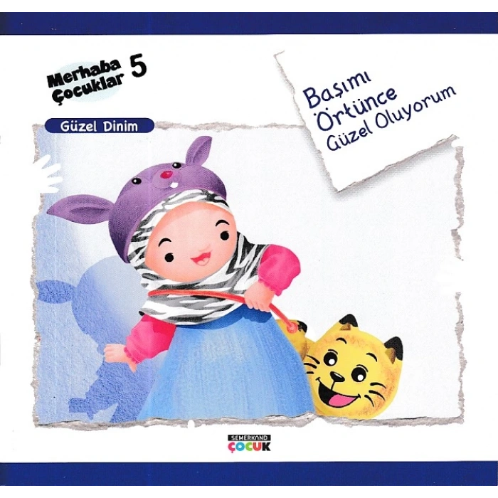 Merhaba Çocuklar 5 - Güzel Dinim; Başımı Örtünce Güzel Oluyorum
