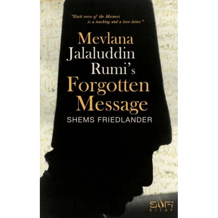 Mevlana Jalaluddin Rumis Forgotten Message