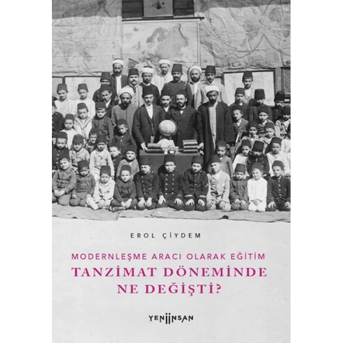 Modernleşme Aracı Olarak Eğitim –Tanzimat Döneminde Ne Değişti?