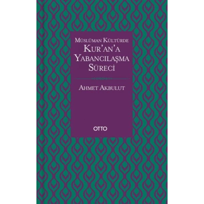 Müslüman Kültürde Kurana Yabancılaşma Süreci