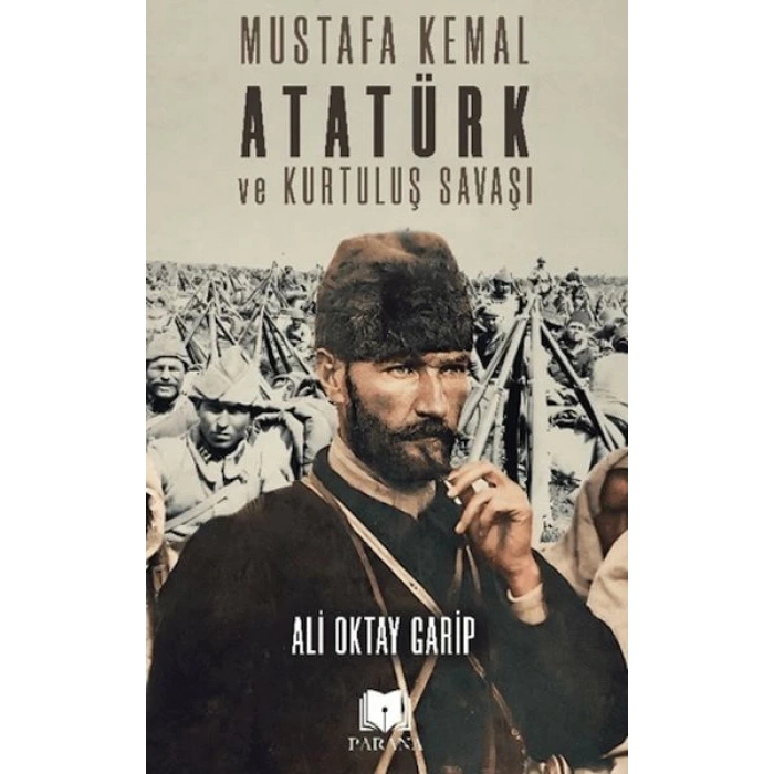 Mustafa Kemal Atatürk ve Kurtuluş Savaşı