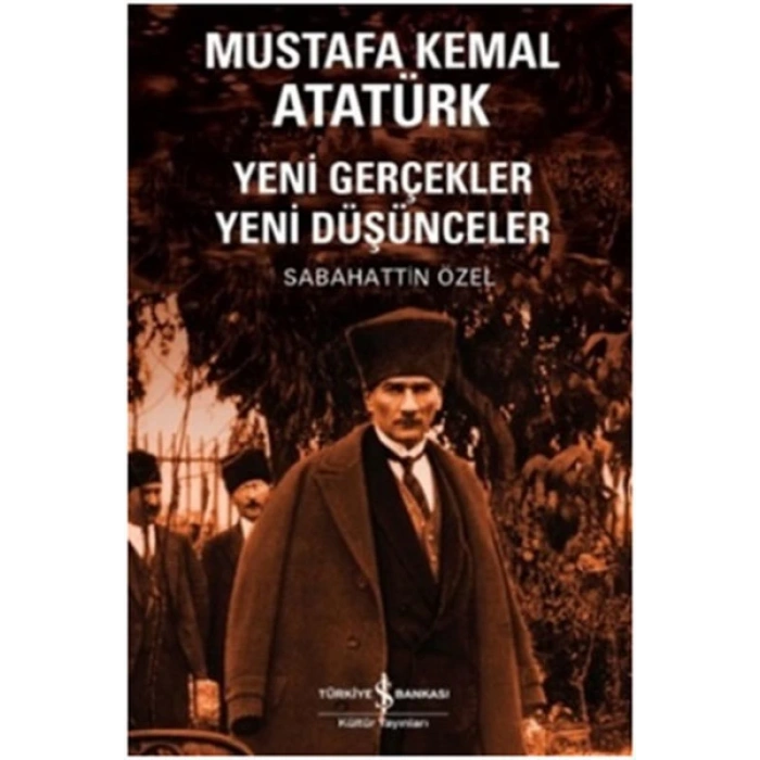 Mustafa Kemal Atatürk Yeni Gerçekler Yeni Düşünceler
