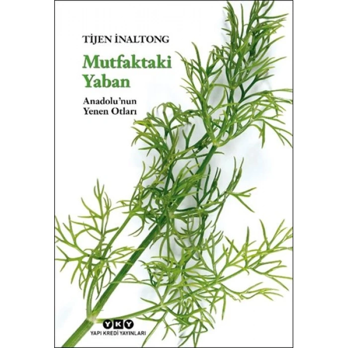 Mutfaktaki Yaban - Anadolu’nun Yenen Otları