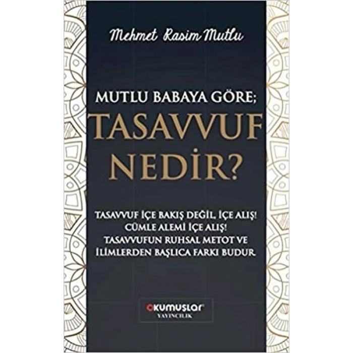 Mutlu Babaya Göre; Tasavvuf Nedir?