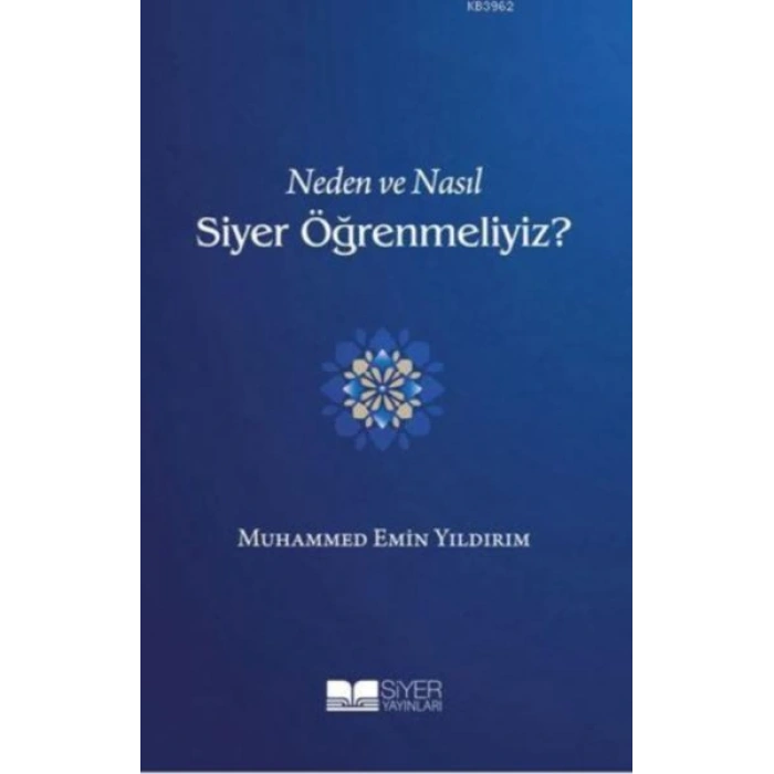 Neden ve Nasıl Siyer Öğrenmeliyiz? - Ciltsiz