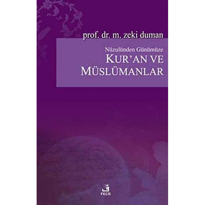 Nüzulünden Günümüze Kur’an ve Müslümanlar