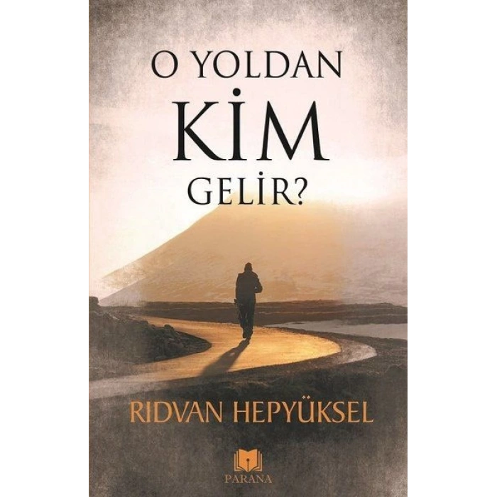 O Yoldan Kim Gelir?