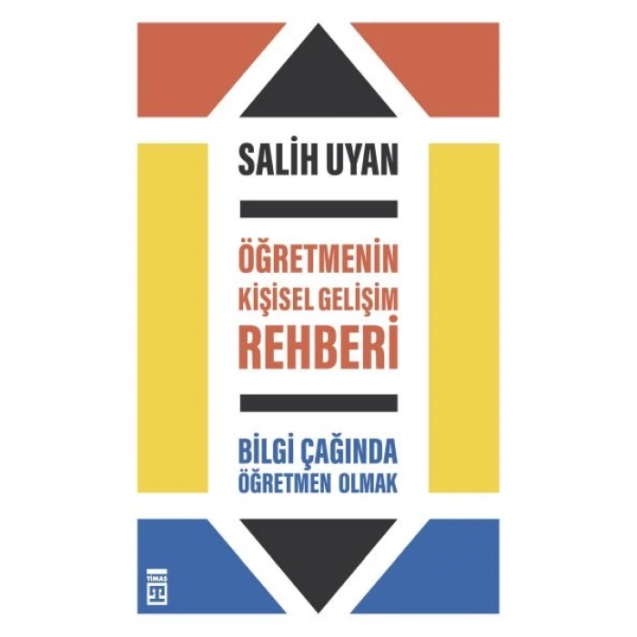 Öğretmenin Kişisel Gelişim Rehberi - Bilgi Çağında Öğretmen Olmak