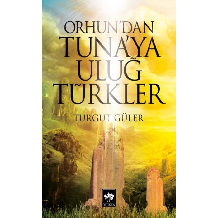 Orhundan Tunaya Uluğ Türkler