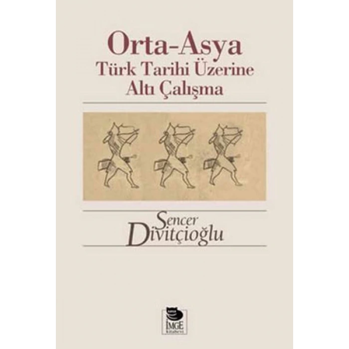Orta-Asya Türk Tarihi Üzerine Altı Çalışma