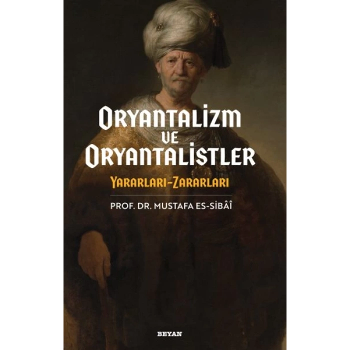 Oryantalizim ve Oryantalistler Yararları - Zararları